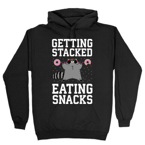 Getting Stacked Eating Snacks Hooded Sweatshirt