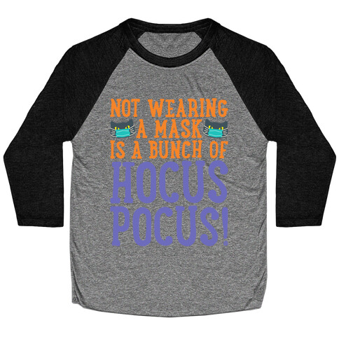 Not Wearing A Mask Is A Bunch of Hocus Pocus Baseball Tee