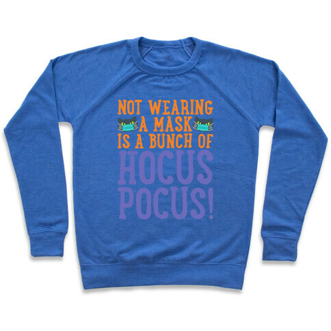 Not Wearing A Mask Is A Bunch of Hocus Pocus Pullover