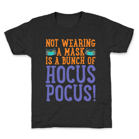 Not Wearing A Mask Is A Bunch of Hocus Pocus White Print Kids T-Shirt
