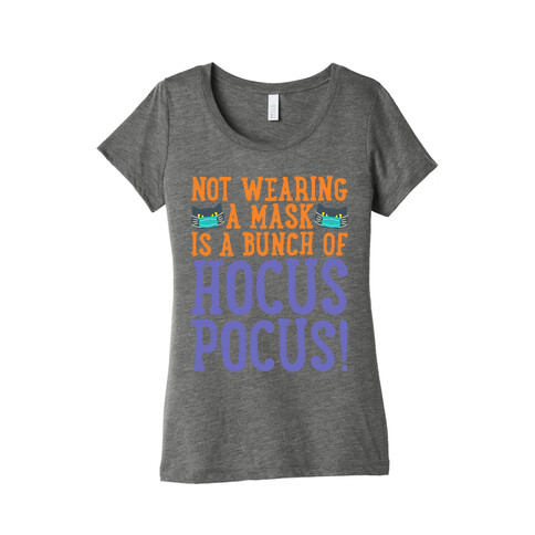 Not Wearing A Mask Is A Bunch of Hocus Pocus White Print Womens T-Shirt