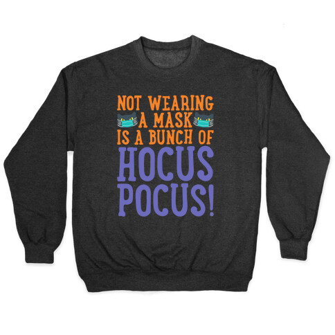 Not Wearing A Mask Is A Bunch of Hocus Pocus White Print Pullover