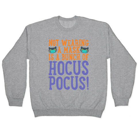 Not Wearing A Mask Is A Bunch of Hocus Pocus White Print Pullover