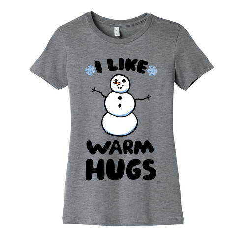 I Like Warm Hugs Womens T-Shirt