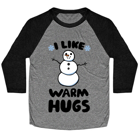 I Like Warm Hugs Baseball Tee