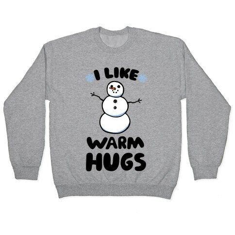 I Like Warm Hugs Pullover