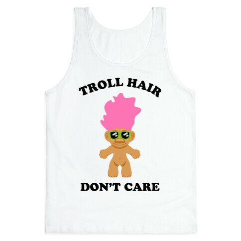 Troll Hair, Don't Care Tank Top