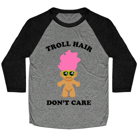 Troll Hair, Don't Care Baseball Tee