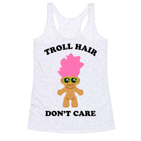 Troll Hair, Don't Care Racerback Tank Top