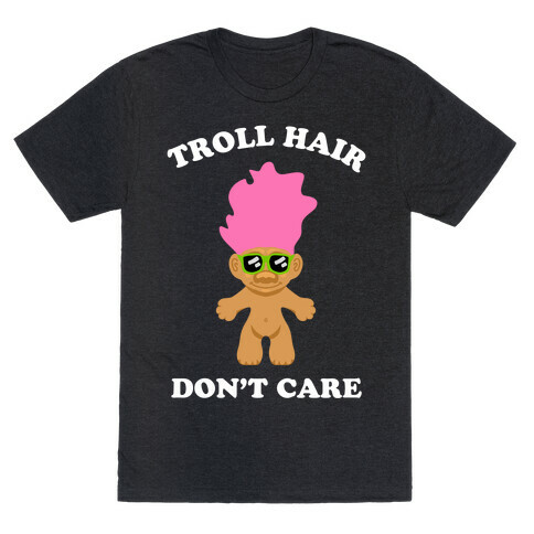 Troll Hair, Don't Care T-Shirt