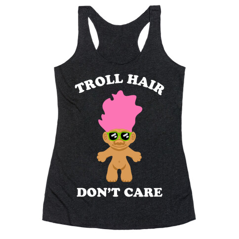 Troll Hair, Don't Care Racerback Tank Top