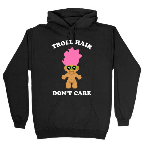 Troll Hair, Don't Care Hooded Sweatshirt