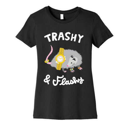 Trashy & Flashy Womens T-Shirt