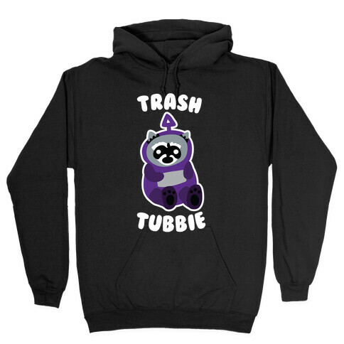 Trashtubbie Hooded Sweatshirt