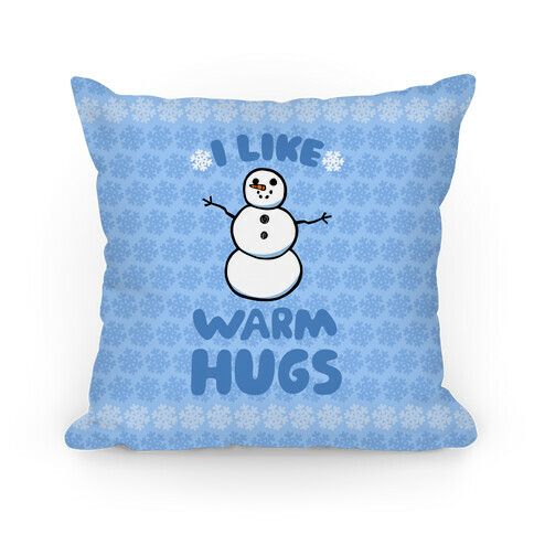 I Like Warm Hugs Pillow