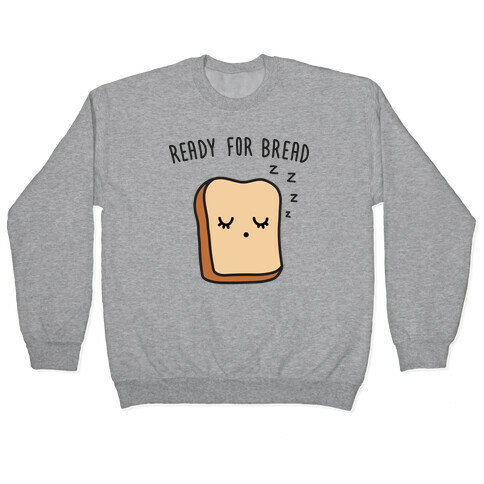 Ready For Bread Pullover