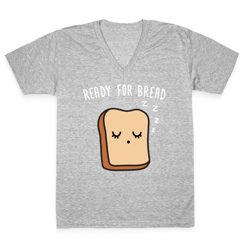 Ready For Bread V-Neck Tee Shirt