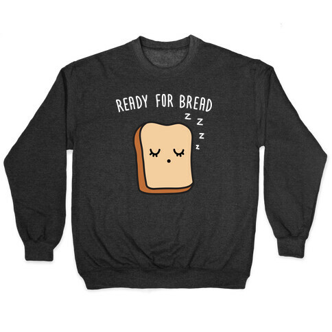 Ready For Bread Pullover