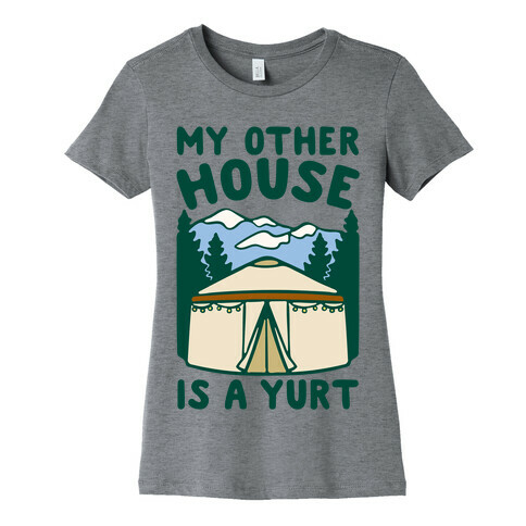 My Other House Is A Yurt Womens T-Shirt