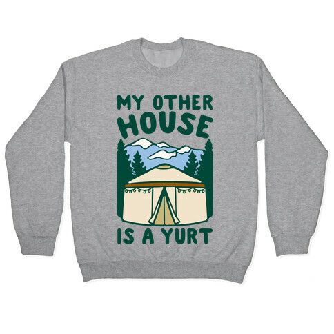 My Other House Is A Yurt Pullover