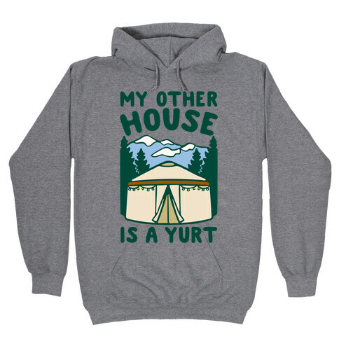 My Other House Is A Yurt Hooded Sweatshirt