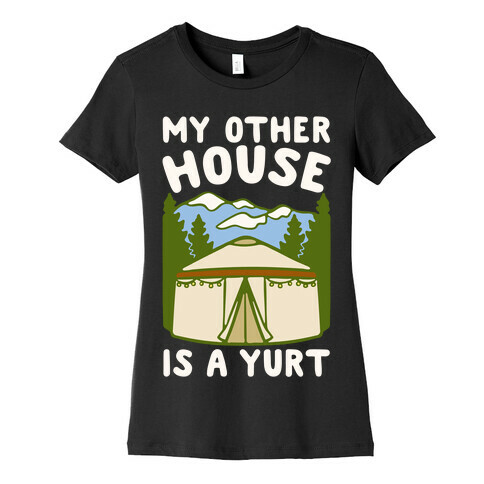 My Other House Is A Yurt White Print Womens T-Shirt