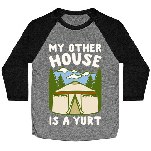 My Other House Is A Yurt White Print Baseball Tee