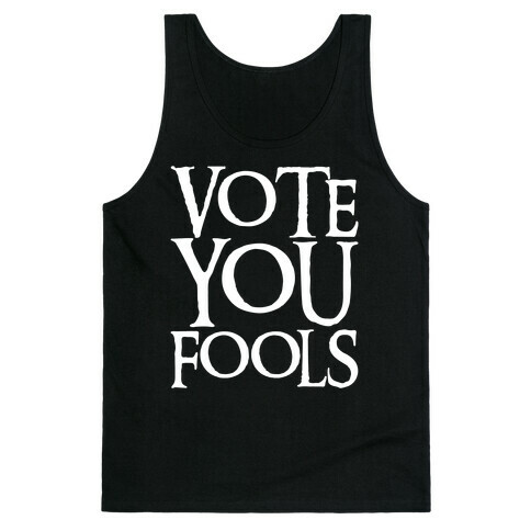 Vote You Fools Parody White Print Tank Top