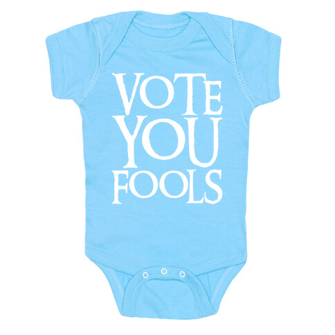 Vote You Fools Parody White Print Baby One-Piece