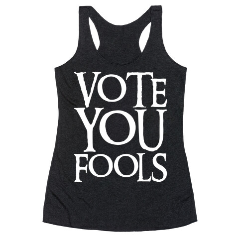 Vote You Fools Parody White Print Racerback Tank Top