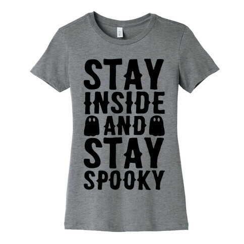 Stay Inside And Stay Spooky Womens T-Shirt