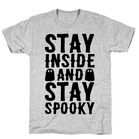 Stay Inside And Stay Spooky T-Shirt