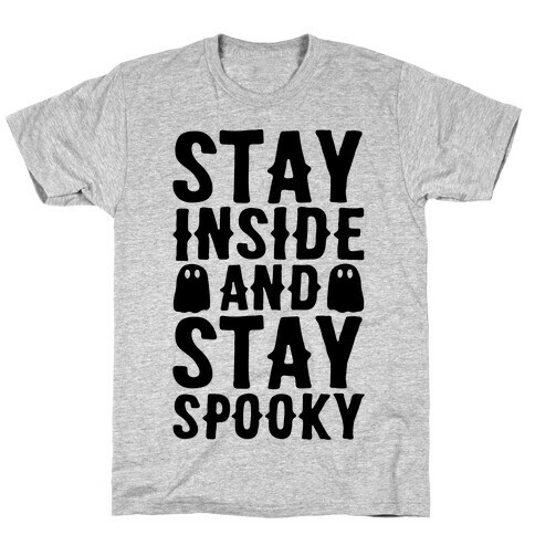 Stay Inside And Stay Spooky T-Shirt