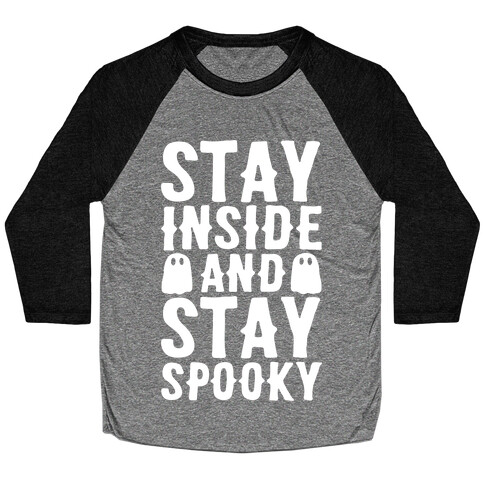 Stay Inside And Stay Spooky White Print Baseball Tee