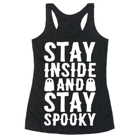 Stay Inside And Stay Spooky White Print Racerback Tank Top