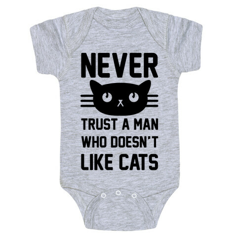 Never Trust A Man Who Doesn't Like Cats Baby One-Piece