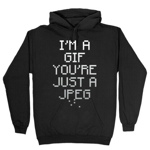 I'm A Gif Hooded Sweatshirt