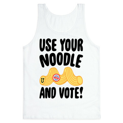 Use Your Noodle And Vote Tank Top