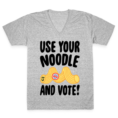 Use Your Noodle And Vote V-Neck Tee Shirt