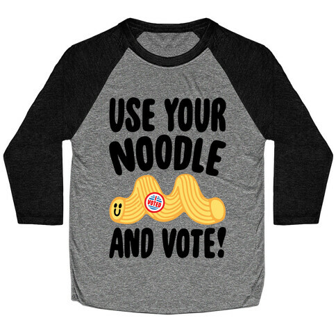 Use Your Noodle And Vote Baseball Tee