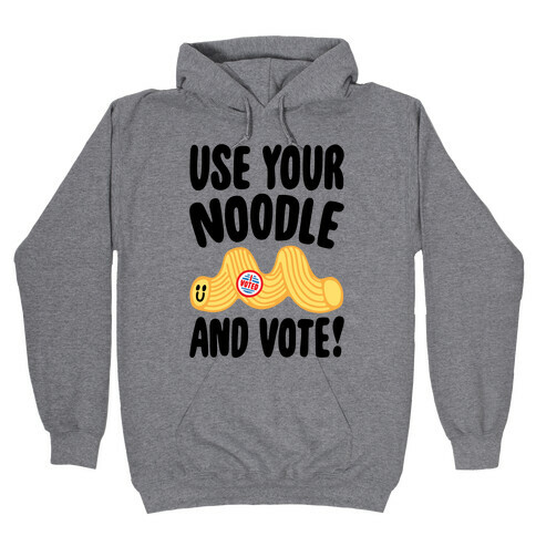 Use Your Noodle And Vote Hooded Sweatshirt