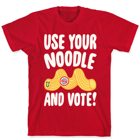 Use Your Noodle And Vote White Print T-Shirt