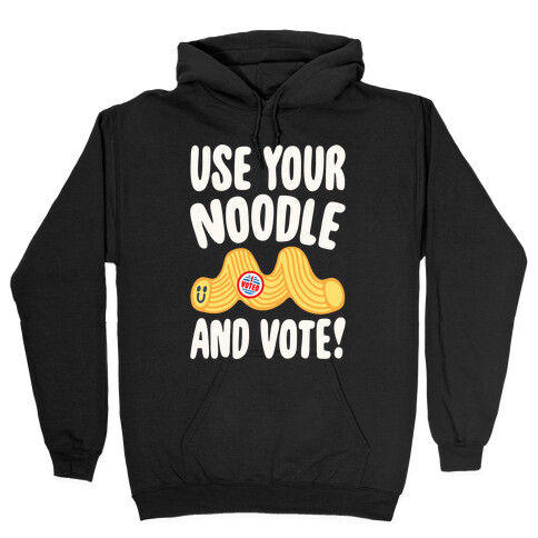 Use Your Noodle And Vote White Print Hooded Sweatshirt