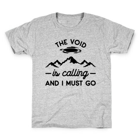 The Void Is Calling And I Must Go Kids T-Shirt