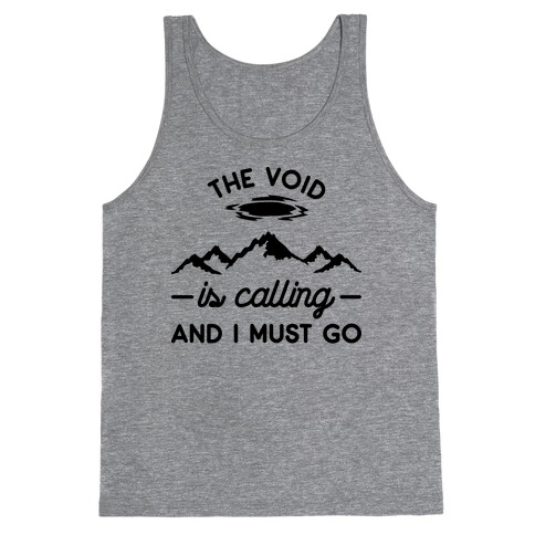 The Void Is Calling And I Must Go Tank Top