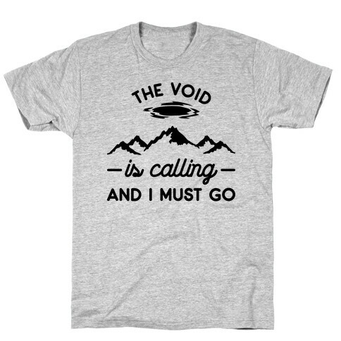 The Void Is Calling And I Must Go T-Shirt