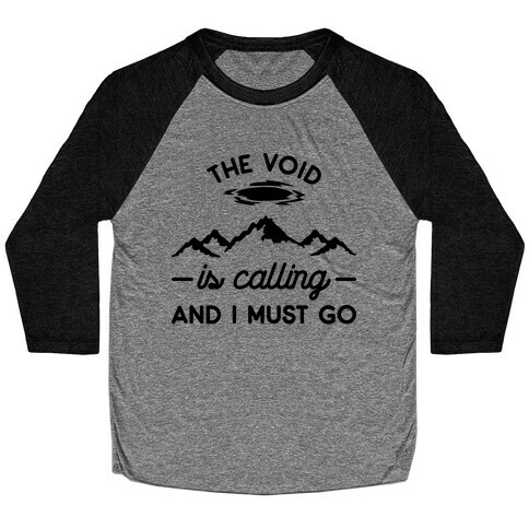 The Void Is Calling And I Must Go Baseball Tee