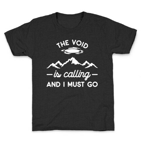 The Void Is Calling And I Must Go Kids T-Shirt