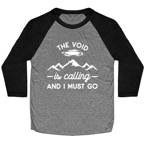 The Void Is Calling And I Must Go Baseball Tee