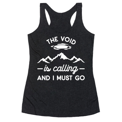 The Void Is Calling And I Must Go Racerback Tank Top